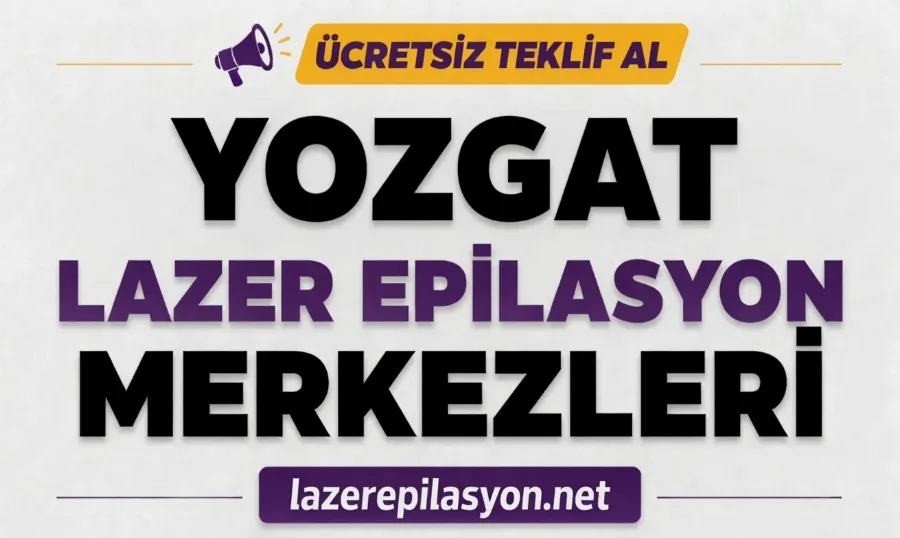 Yozgat Lazer Epilasyon